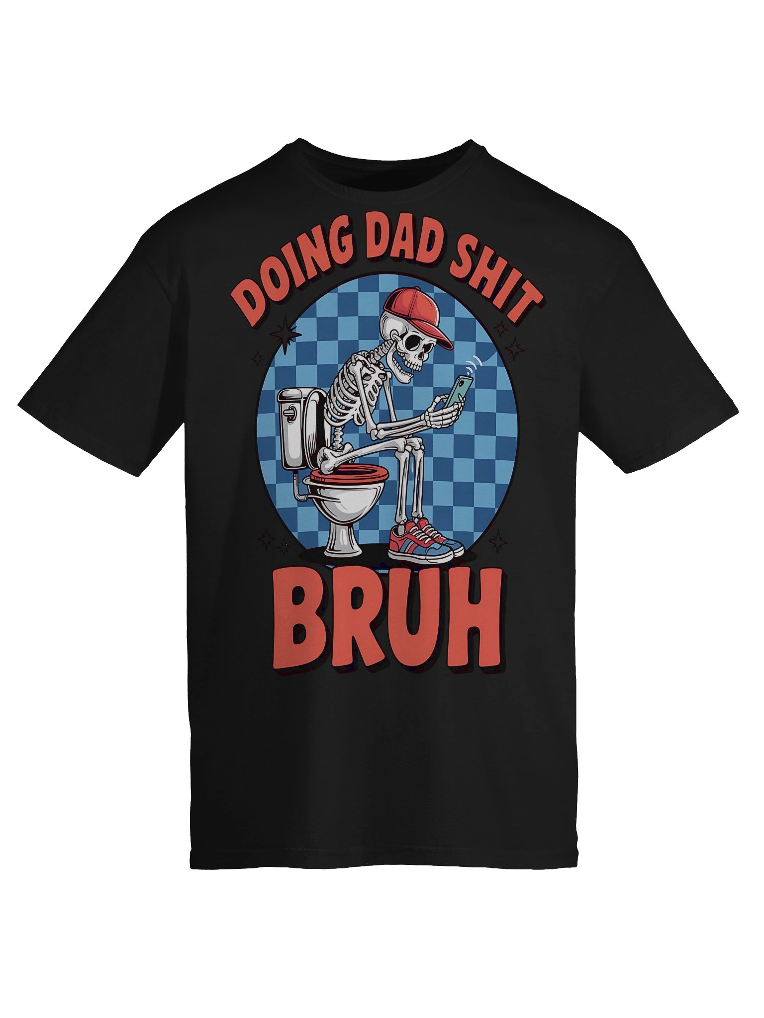 Doing Dad Shit Bruh Shirt | Funny Skeleton Dad Tee | Father’s Day Gift for Dad product image (69)