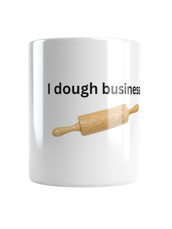 I Dough Business White Glossy Mug product image (1)