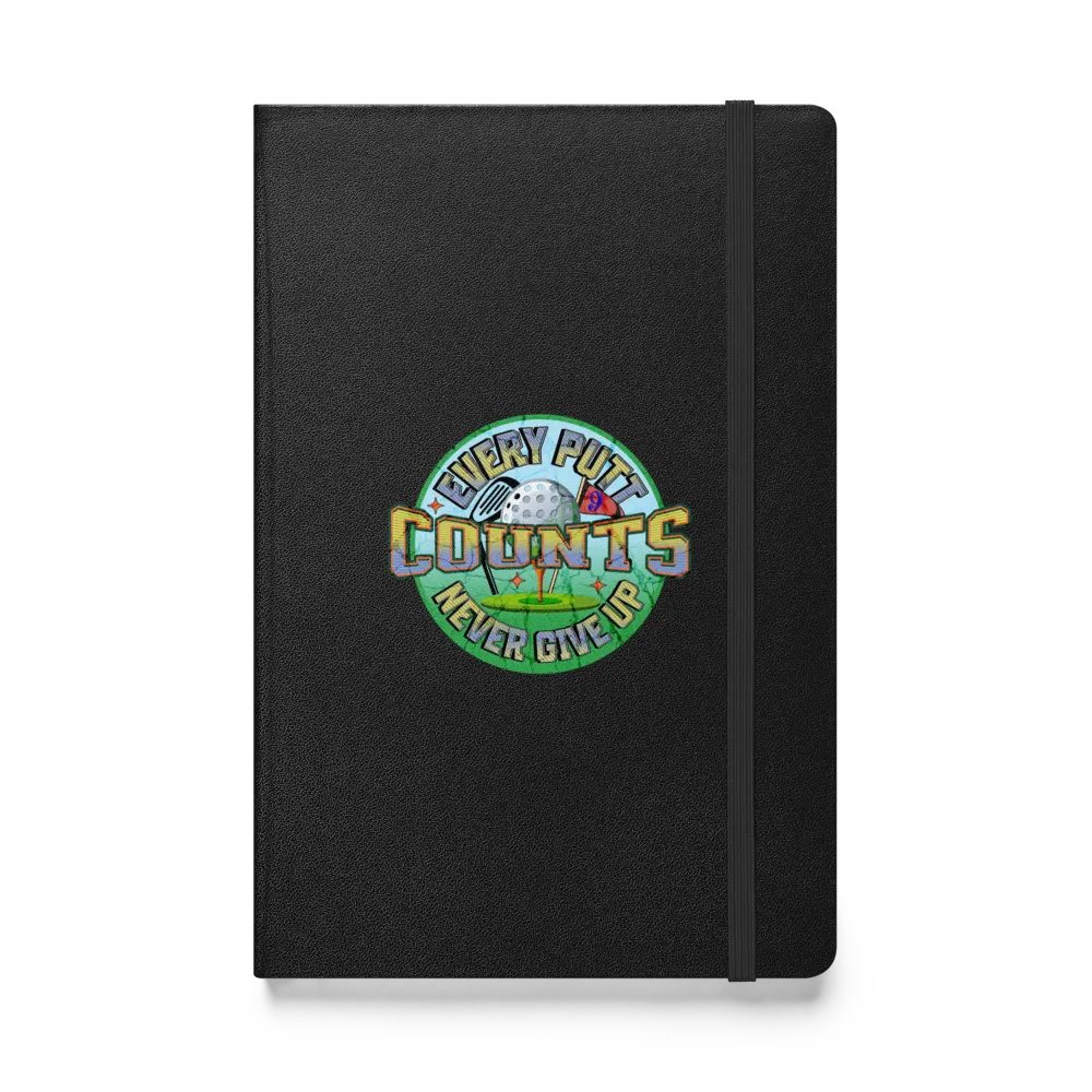 Every Putt Counts Never Give Up Golf Hardcover Notebook product image (1)