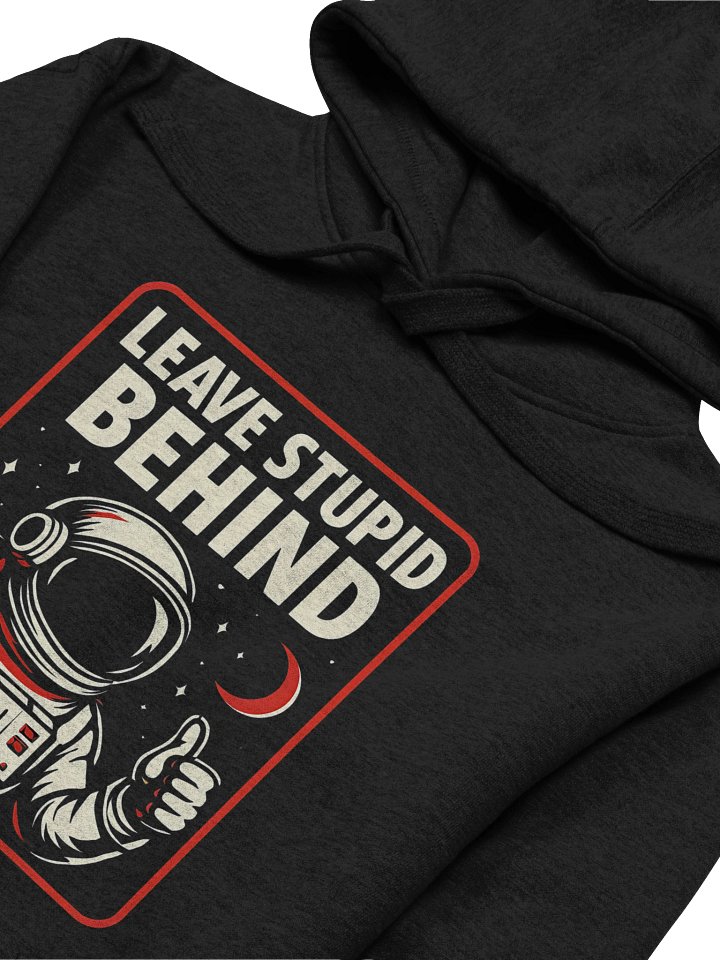 "Leave Stupid Behind" Hoodie – Retro Astronaut Graphic Hoodie | Funny Sarcastic Space Humor Hoodie product image (1)