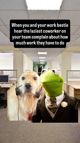 When the team member who logs 15 minutes of work a day starts talking about how overwhelmed they are 👁️👄👁️

You and your work...