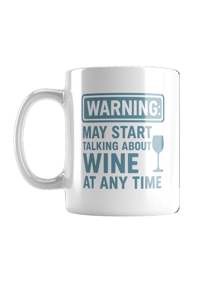 Warning: May Start Talking About Wine at Any Time - Funny Wine Lover Graphic Mug product image (3)