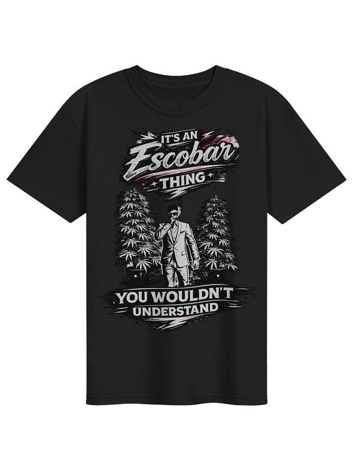 It's an Escobar Thing T-Shirt product image (2)