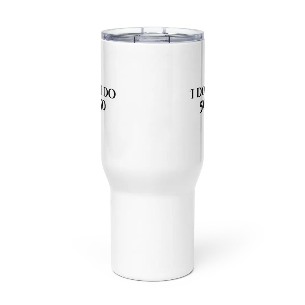 I Don't Do 50/50 Fifty Travel Mug product image (2)