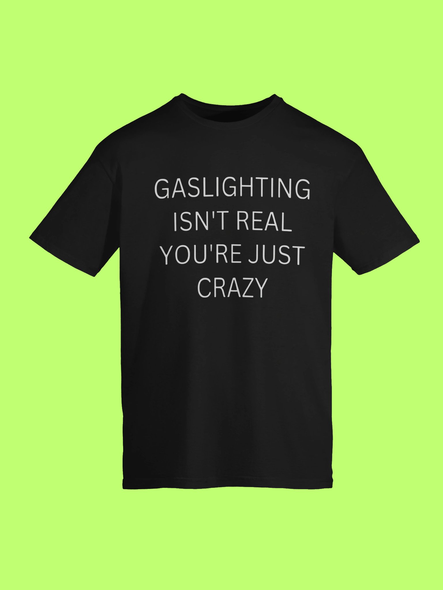Gaslighting Isn’t Real You’re Just Crazy Shirt product image (113)