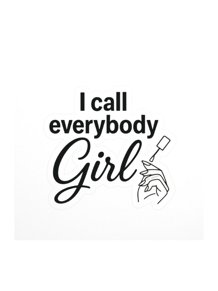 "I Call Everybody Girl" Sticker product image (1)