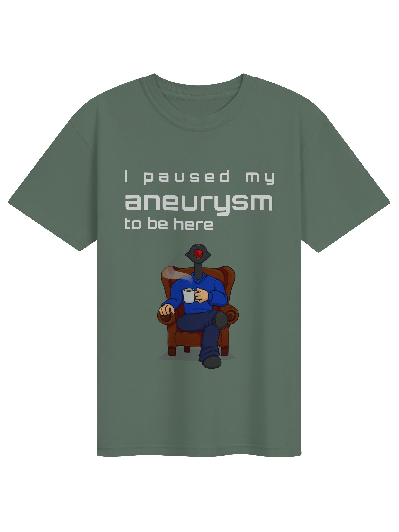 I paused my aneurysm to be here product image (1)