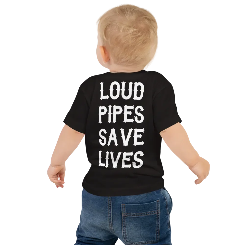Baby T-Shirt - Loud Pipes Save Lives