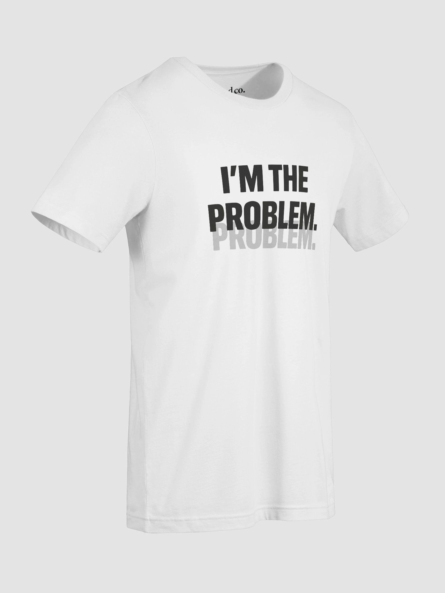 I’m The Problem T-Shirt product image (10)