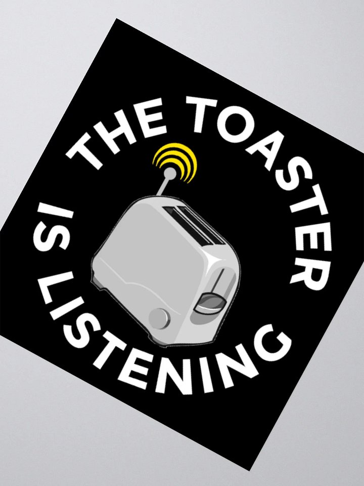 The Toaster Is Listening Sticker product image (2)