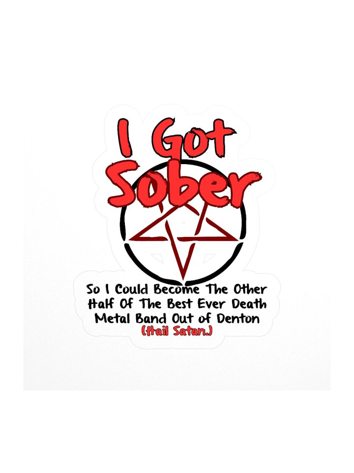 I Got Sober So I Could Be A Band Member Kisscut Sticker product image (1)
