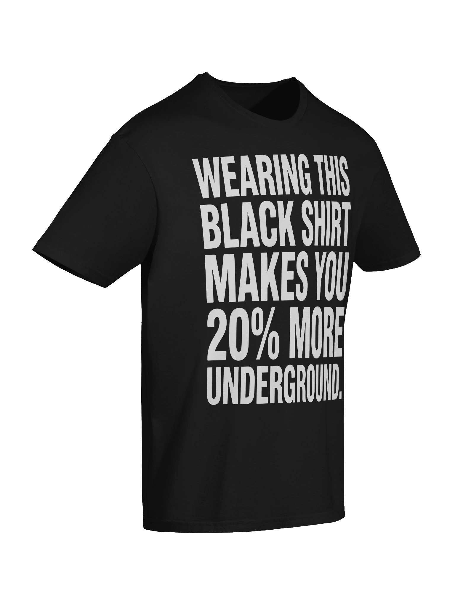 Wearing this black shirt makes you 20% more underground BIG FONT product image (6)
