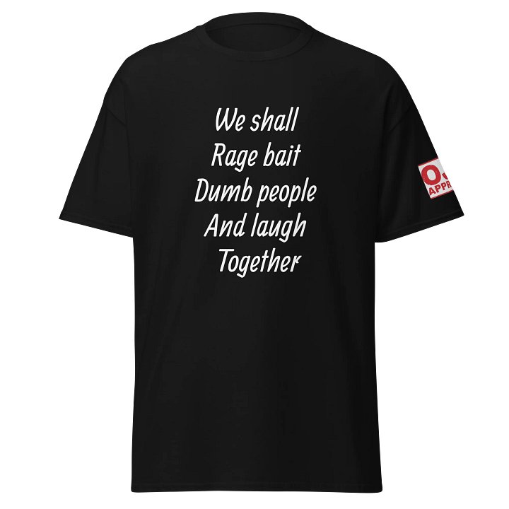 We shall rage bait dumb people and laugh together product image (1)