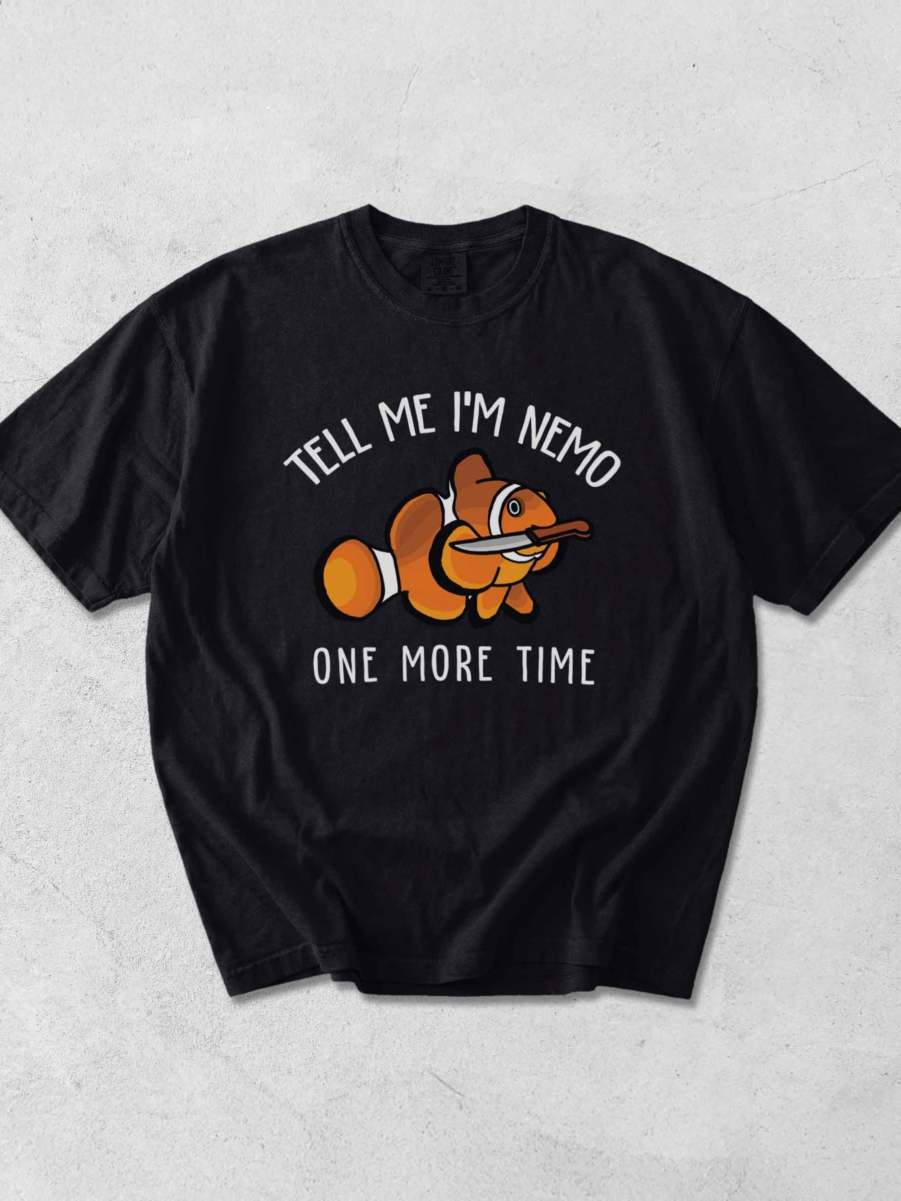 Tell Me I'm Nemo One More Time Clownfish T-Shirt for Reef Aquarium Lovers product image (1)