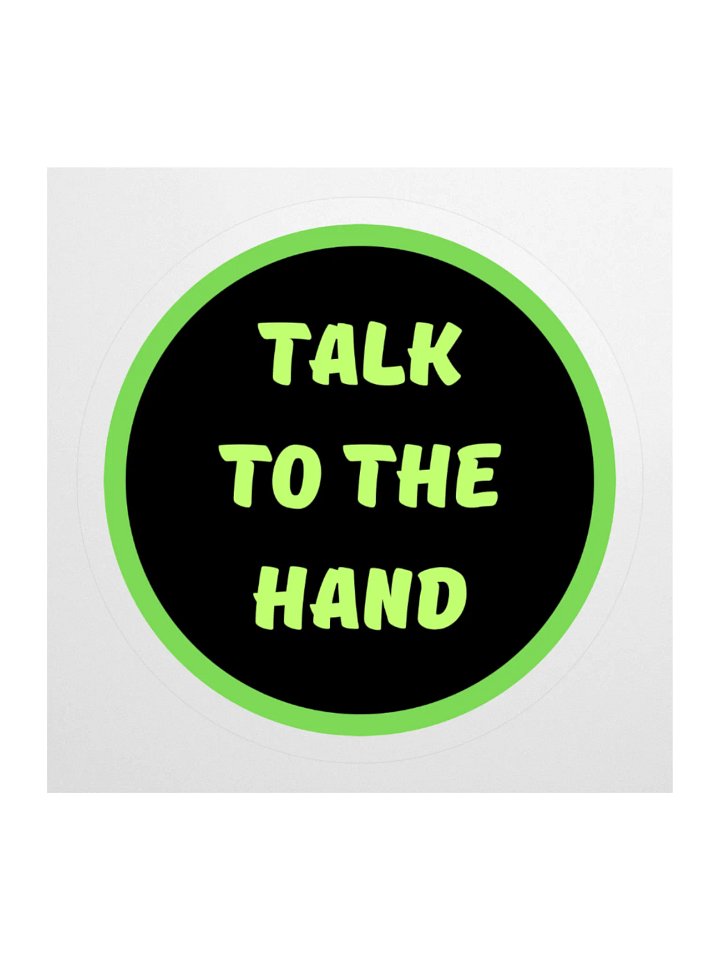 Bold 'TALK TO THE HAND' Kiss Cut Sticker - green product image (1)