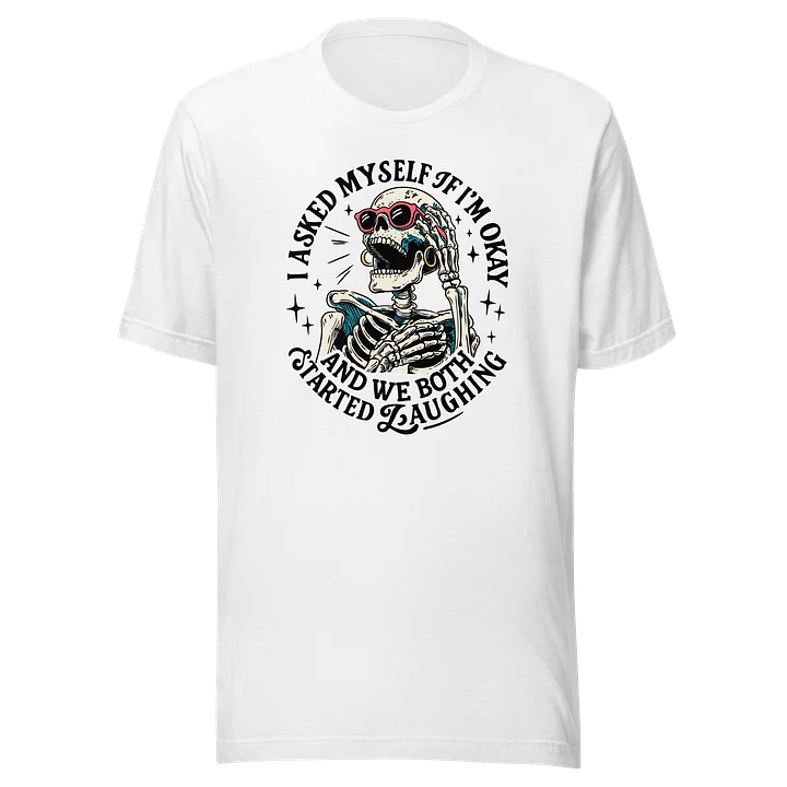 I Asked Myself If Im Ok Funny T-Shirt product image (2)