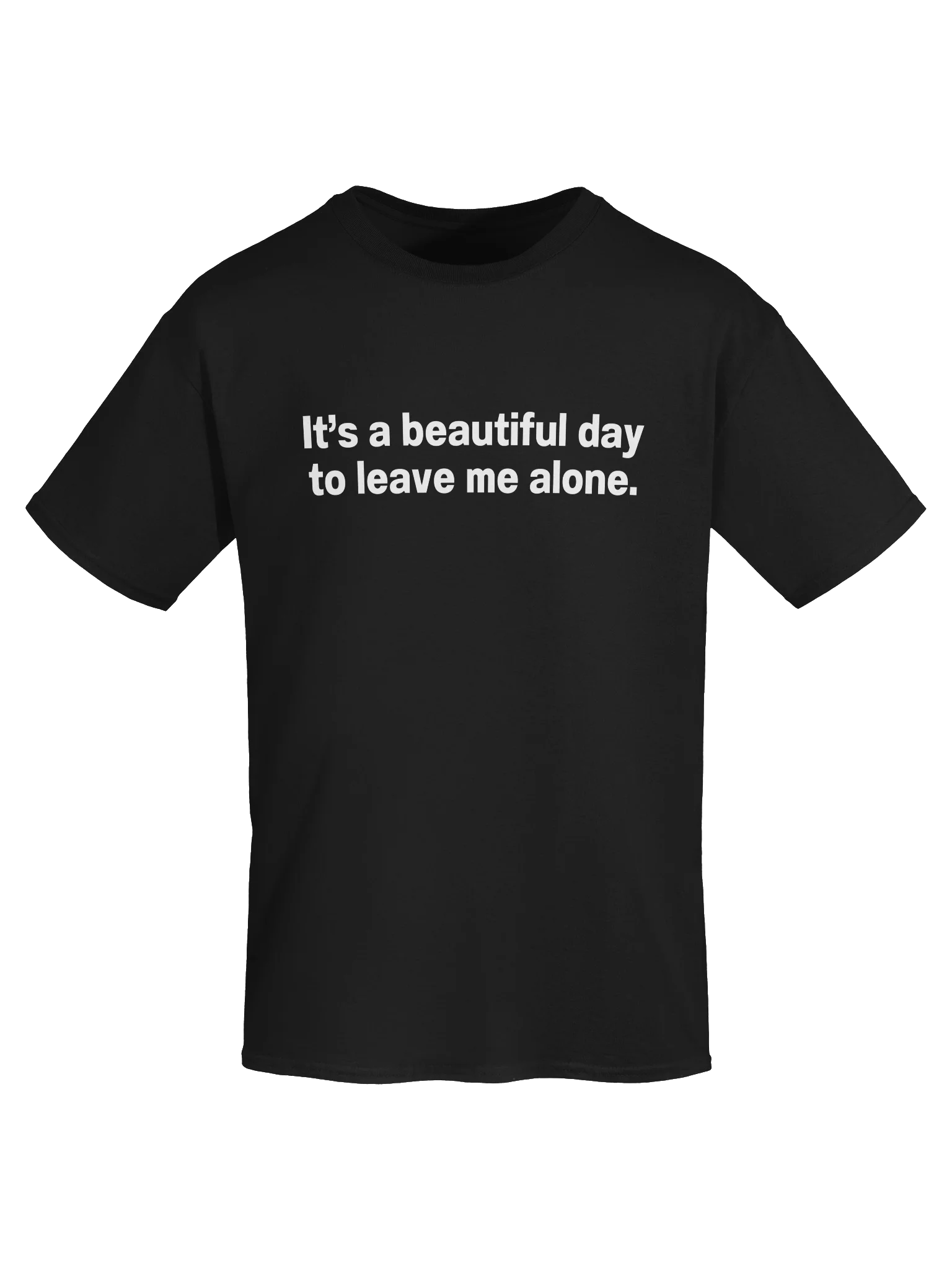 It's a beautiful day to leave me alone. Unisex Shirt product image (51)