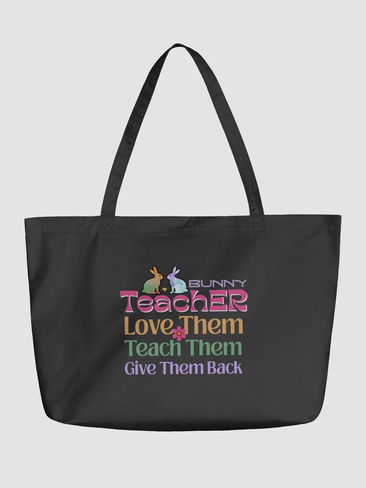 Bunny Teacher, Love, Teach, Give Them Back. Teacher Eco Tote Bag product image (2)