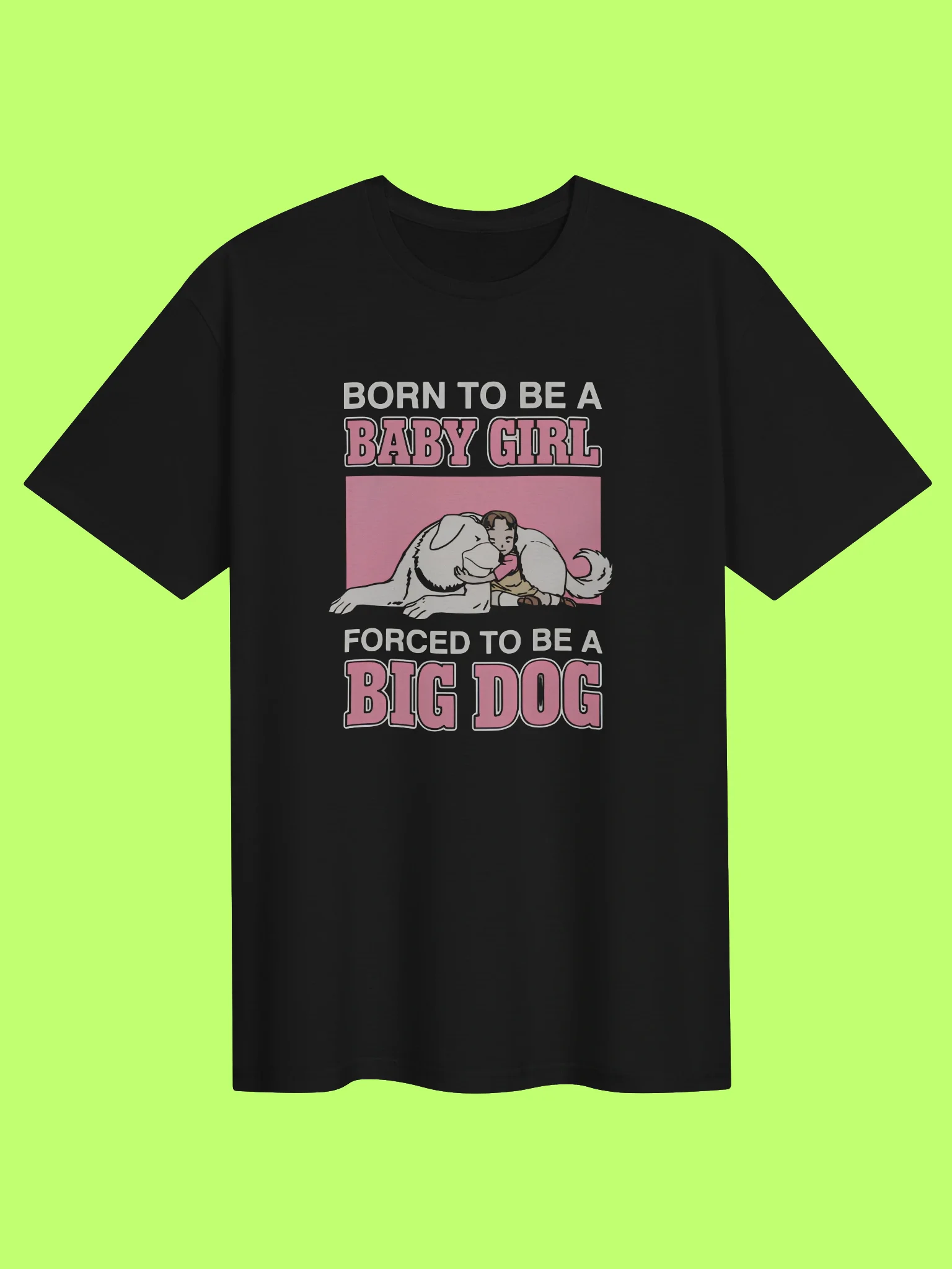 Born To Be A Baby Girl Forced To Be A Big Dog Funny Shirt product image (151)