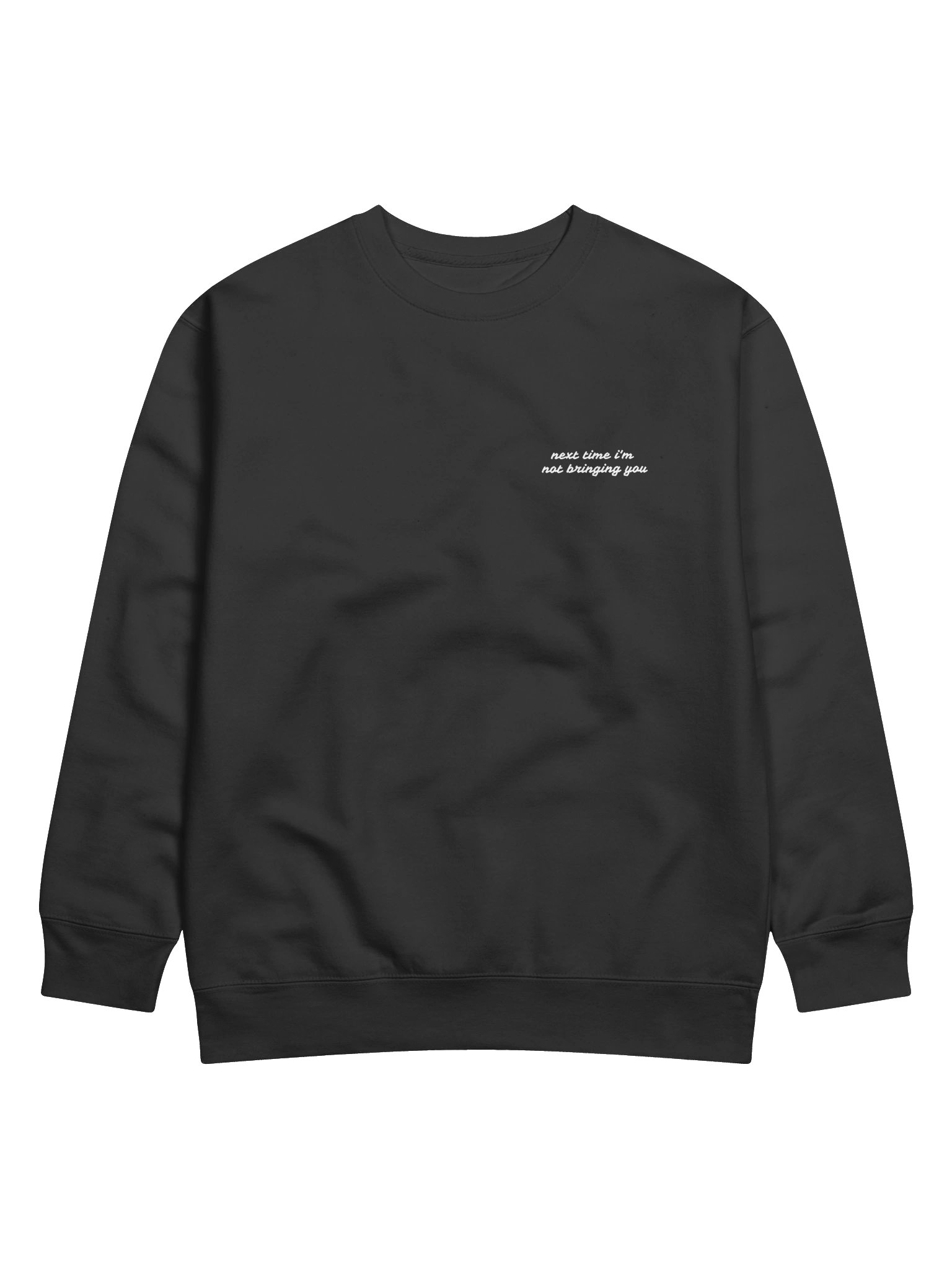 next time i'm not bringing you embroidered crewneck sweatshirt product image (1)