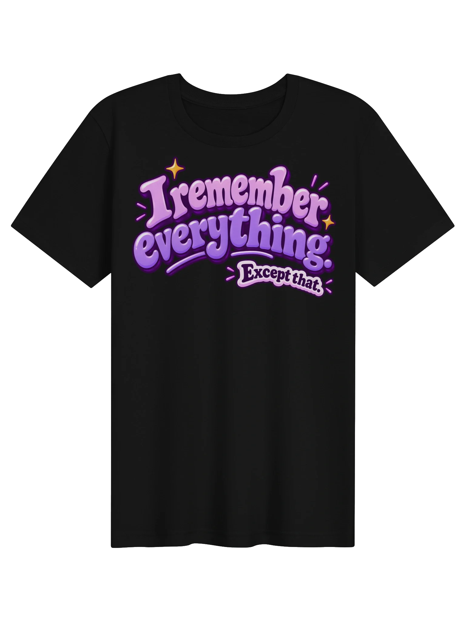 I Remember Everything, Except That. Tee