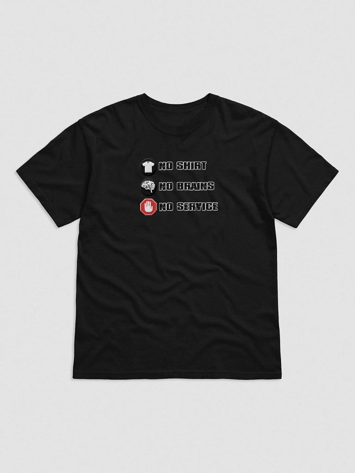 No Brains No Service T-Shirt (Embroidered) product image (1)