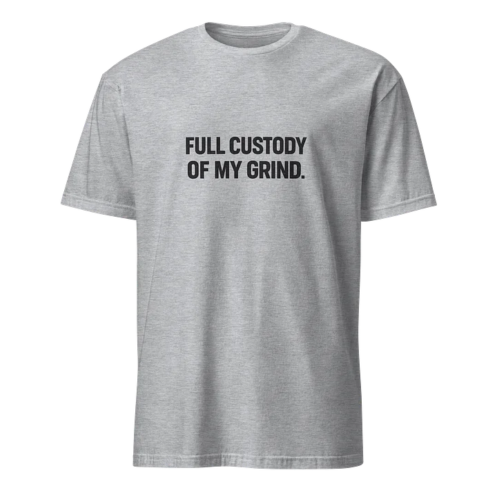 Full Custody of My Grind – Minimal Statement Tee (Grey Edition) product image (1)