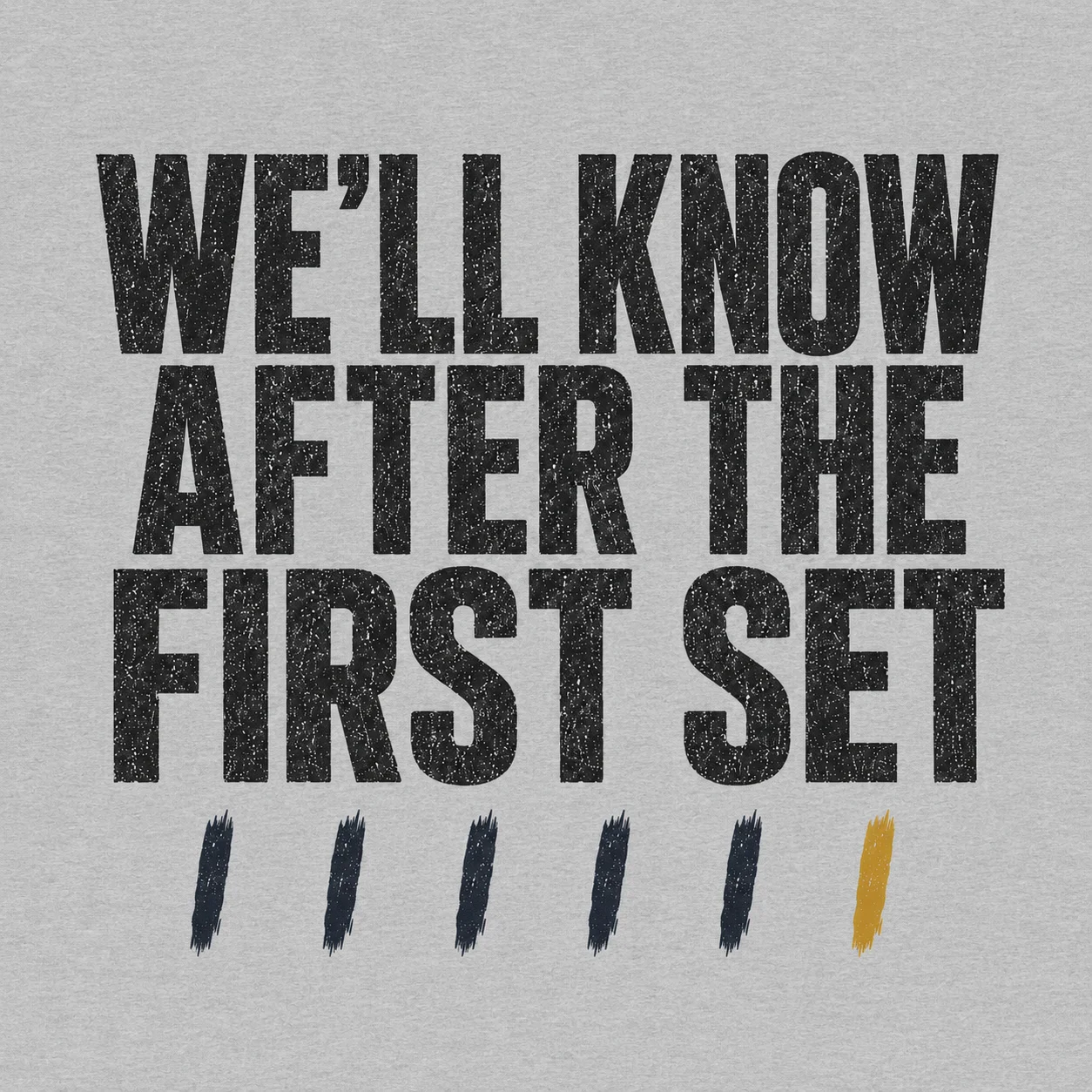 We’ll Know After The First Set T-Shirt product image (3)