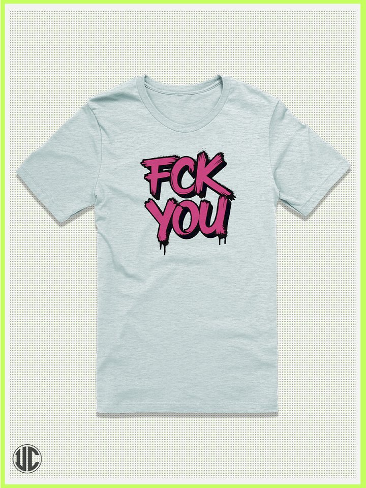 The “FCK YOU” Tee product image (3)