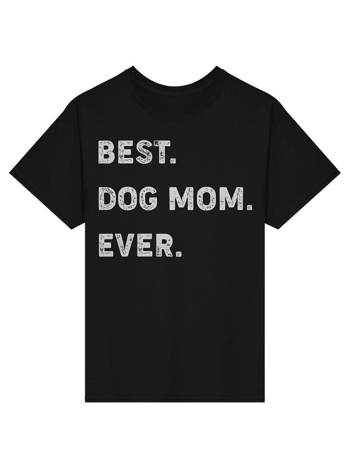 Best Dog Mom Ever T-Shirt product image (1)