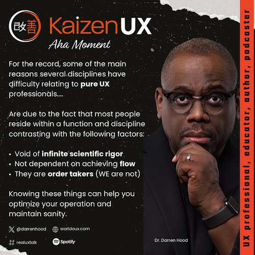 Knowing these things can help you optimize your UX operation AND maintain sanity. Many can't relate and are either unwilling ...