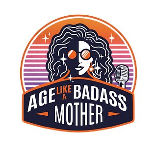 Age Like a Badass Mother