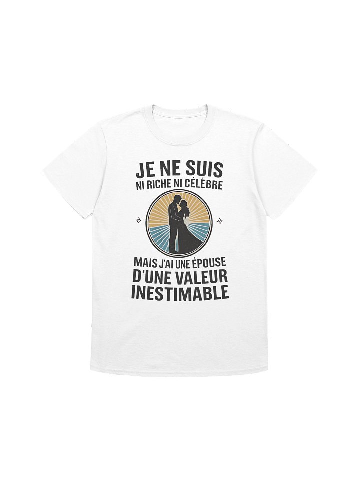 Je ne suis ni riche ni célèbre mais j'ai une épouse d'une valeur inestimable product image (99)