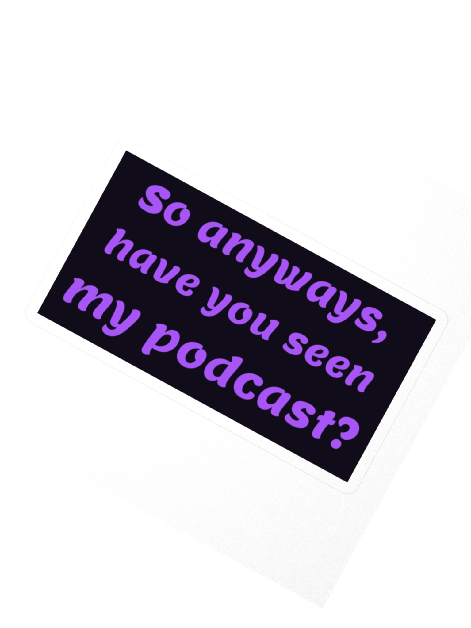 So Anyways Podcast — Block Sticker product image (2)