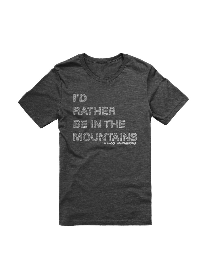 I'd Rather be in the Mountains Tee product image (9)