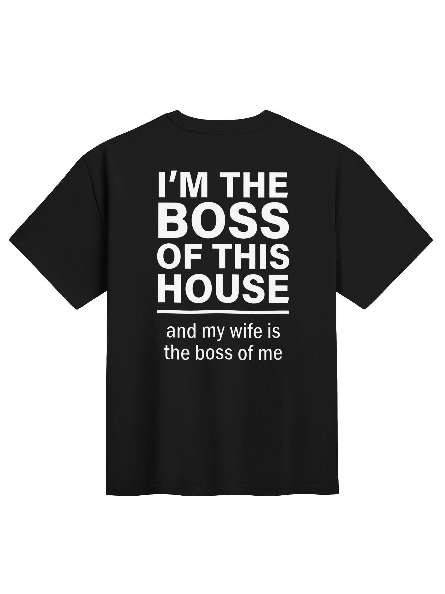 I'm The Boss Of This House Funny Men's T-Shirt product image (1)