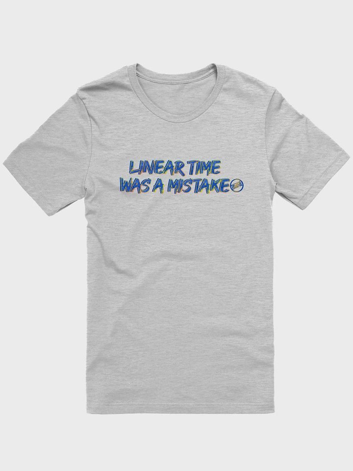 Linear Time Was a Mistake T-Shirt (5 Colors) product image (2)