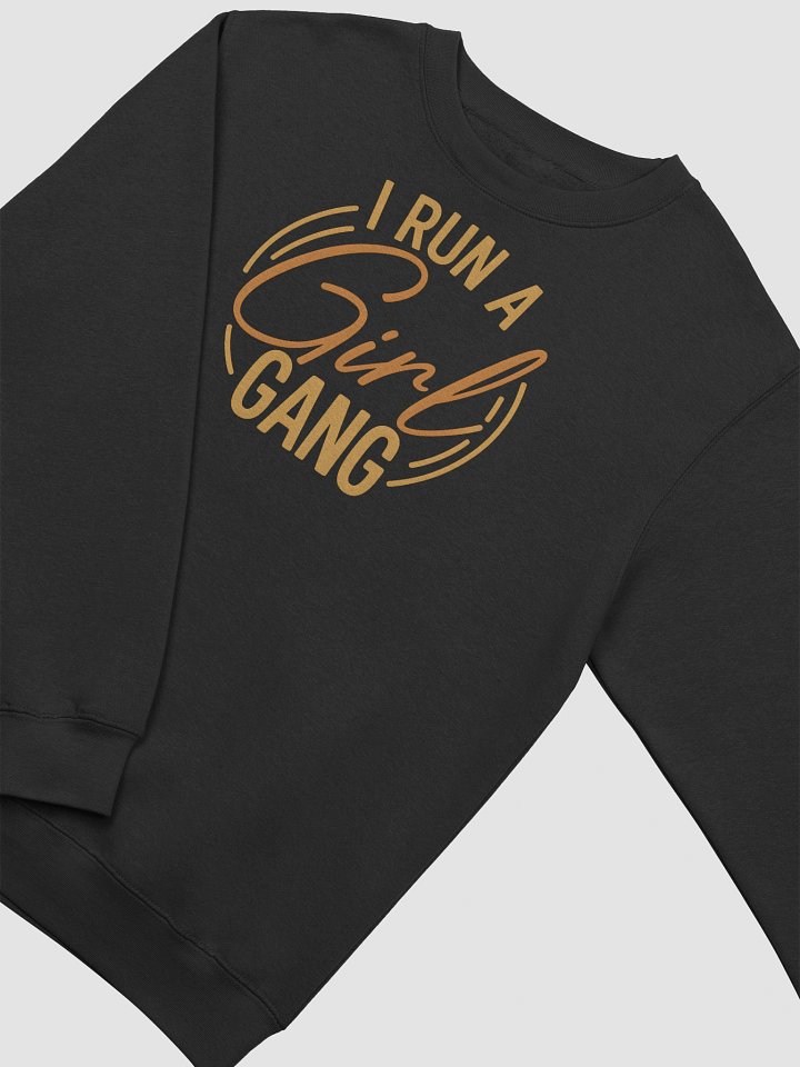 I Run a Girl Gang Crewneck Sweatshirt | Girl Mom Power Shirt | Casual Mom Life Gift Description: product image (2)