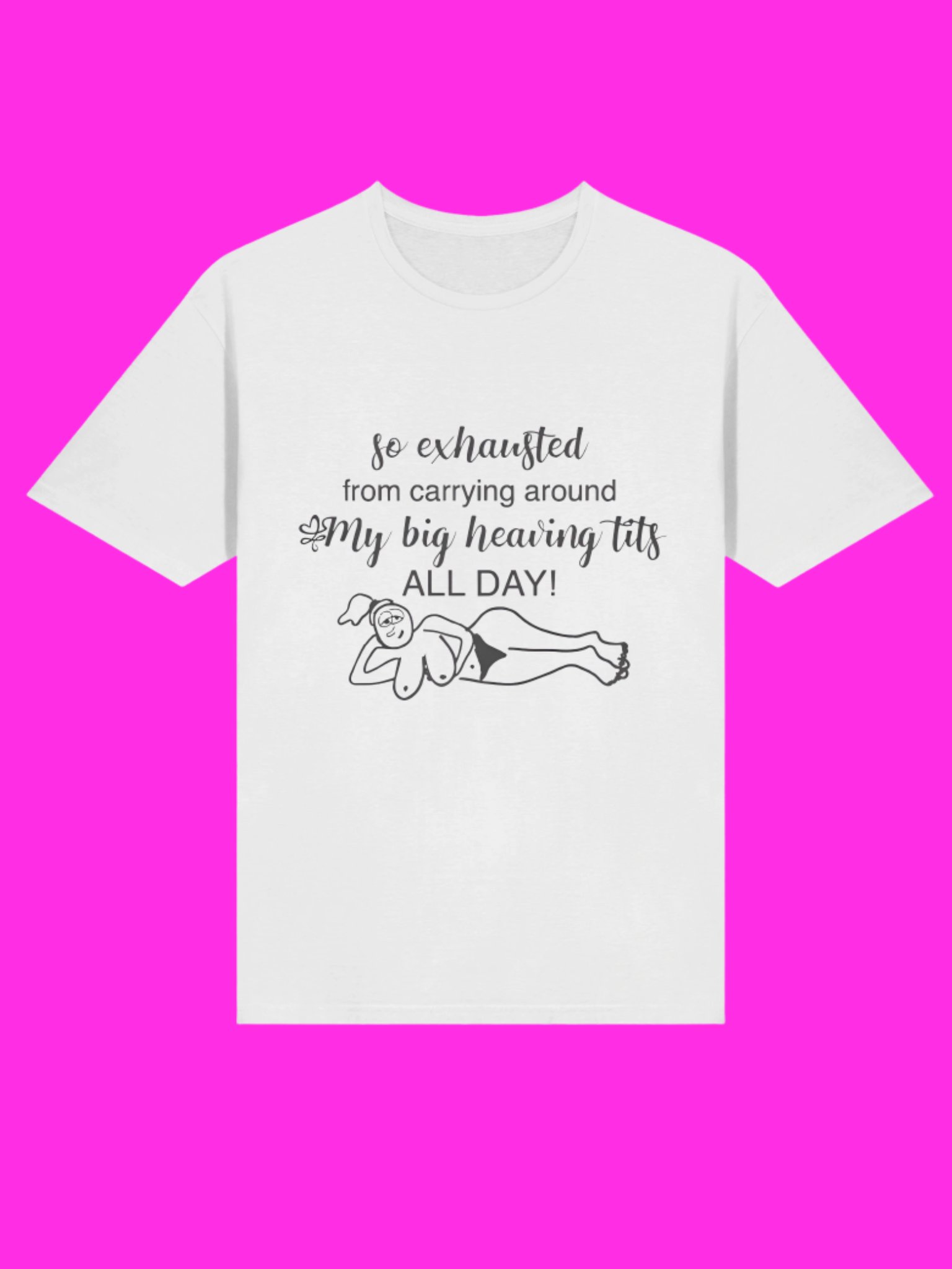 So Exhausted From Carrying Around My Big Heaving Tits All Day Shirt product image (114)