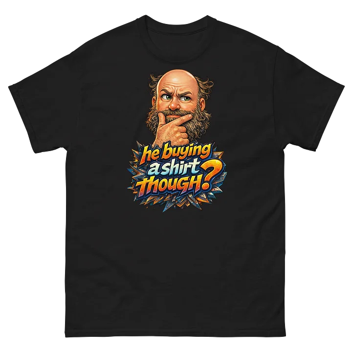 He buying a shirt though ? product image (2)