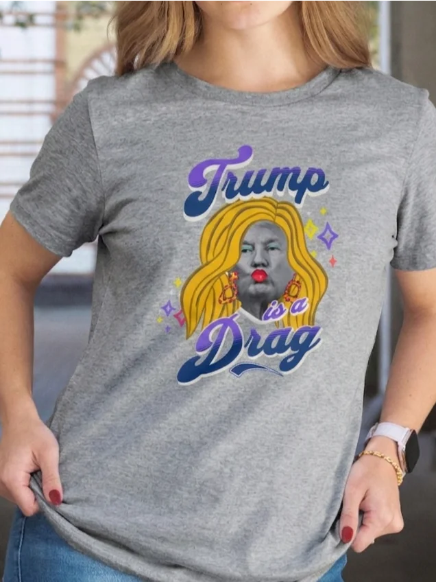 Trump is a Drag Tshirt product image (1)