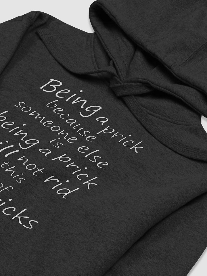 Stop Being A Prick - White Lettering - Cotton Heritage Unisex Premium Hoodie product image (1)