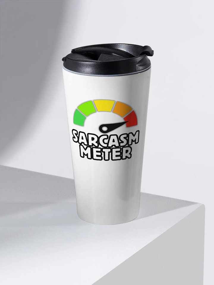 Sarcasm Meter Travel Mug – 100% Full, Just Like You! product image (2)