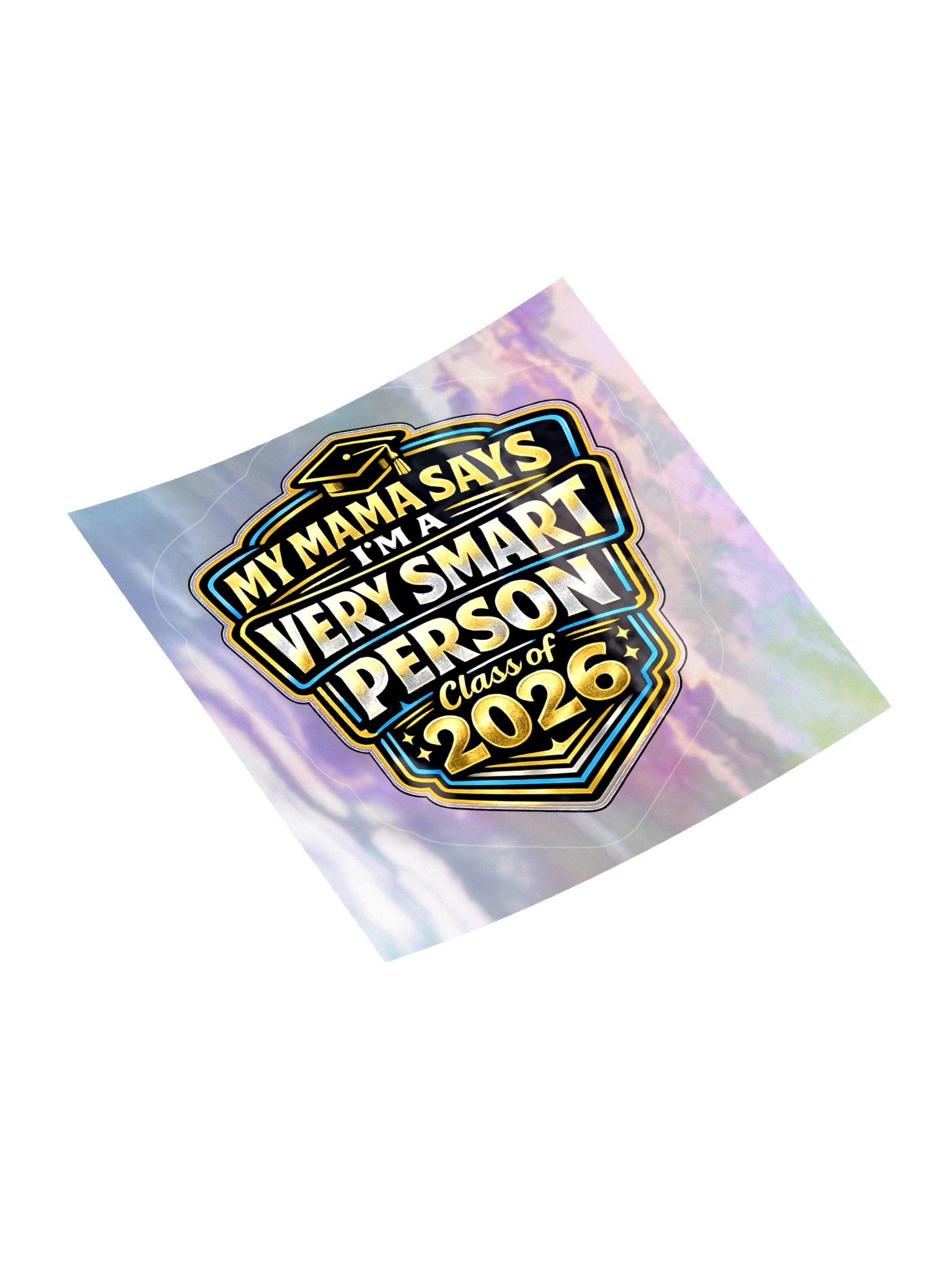 "My Mama Says I'm a Very Smart Person" Holographic Sticker — Bold Edition — Class of 2026 product image (1)