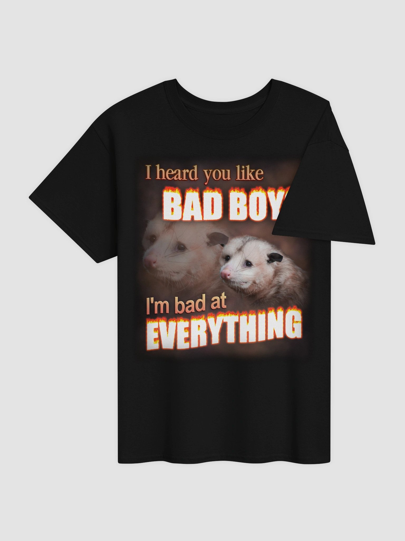 You like bad boys - I'm bad at everything T-shirt product image (14)