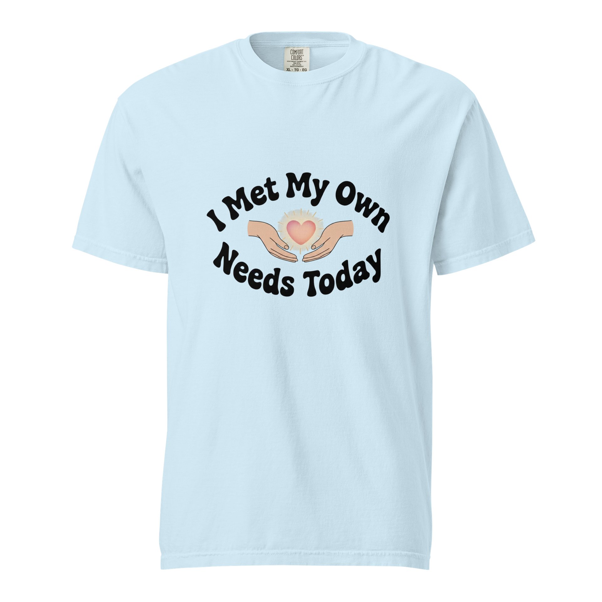 “I Met My Own Needs Today” Light Blue T-Shirt product image (1)