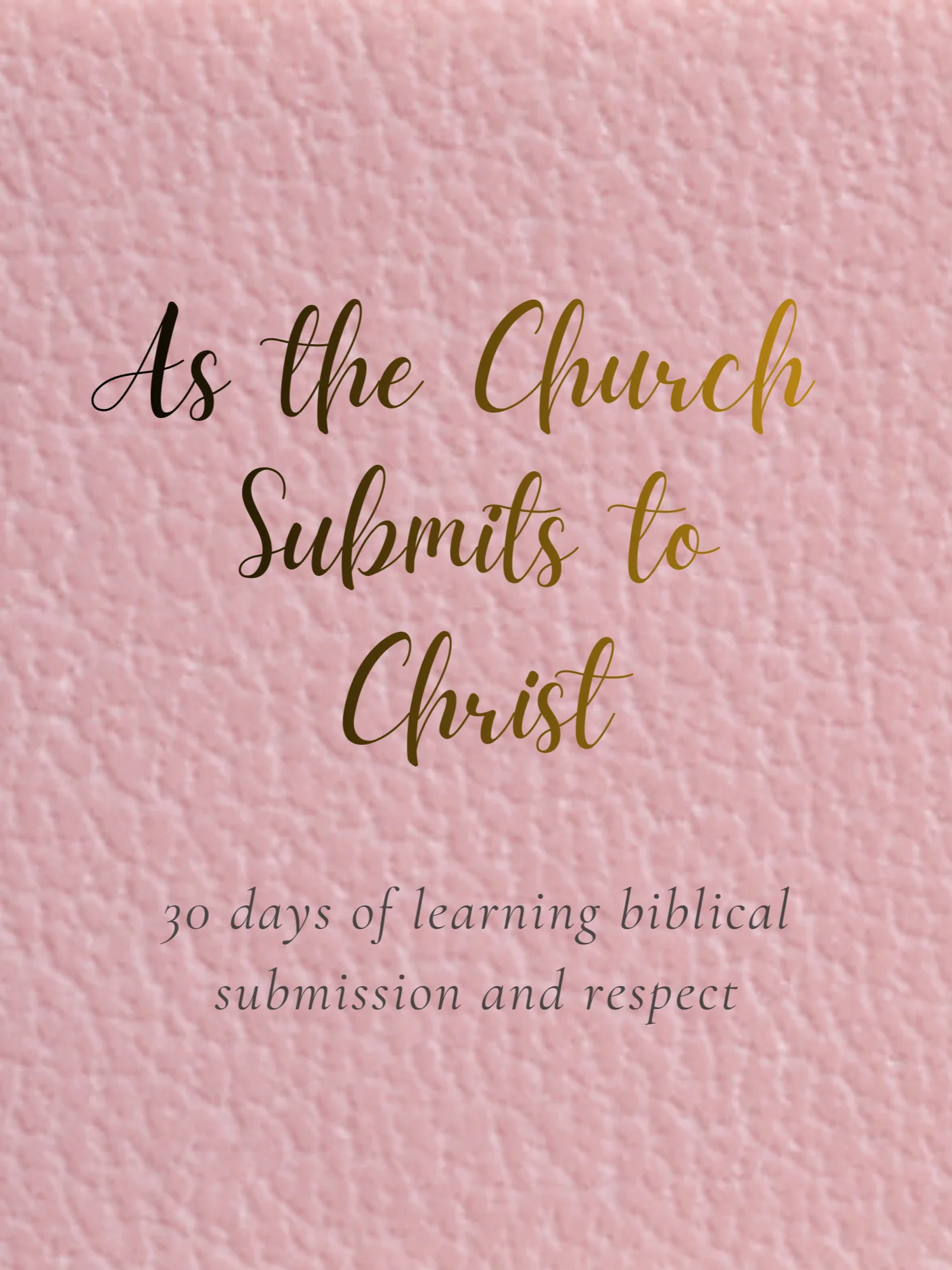 As the Church Submits to Christ: A 30-Day Challenge for Wives product image (1)