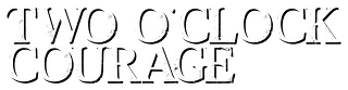 Two O'Clock Courage