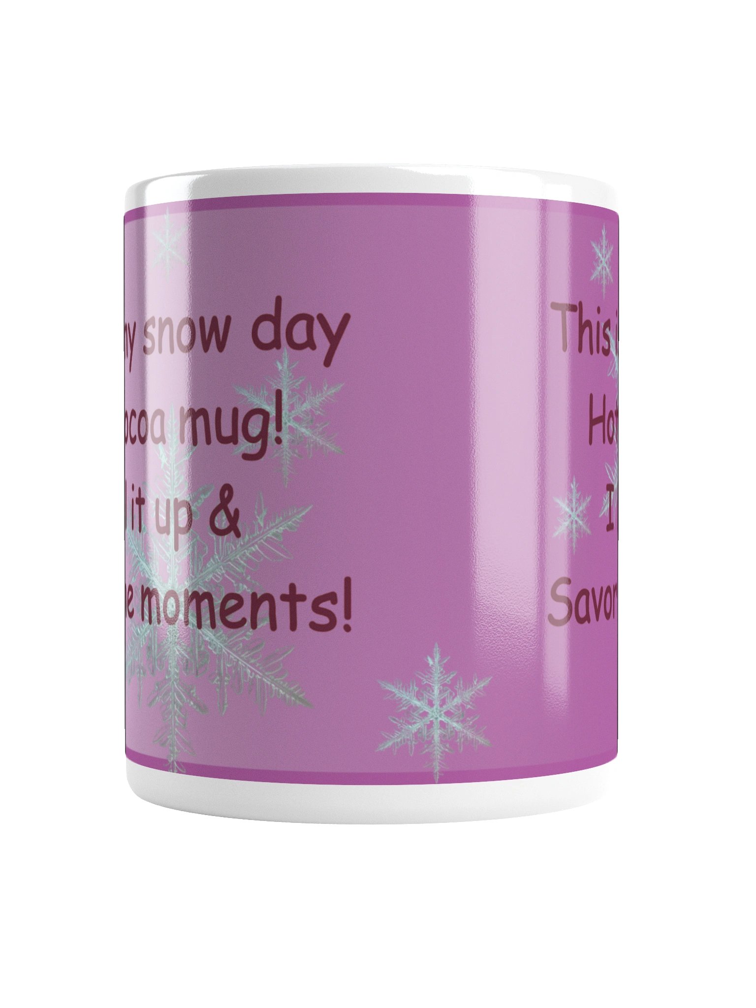 Beautiful white ceramic mug says: "This is my snow day Hot Cocoa mug! I fill it up and savor the moments!" product image (16)