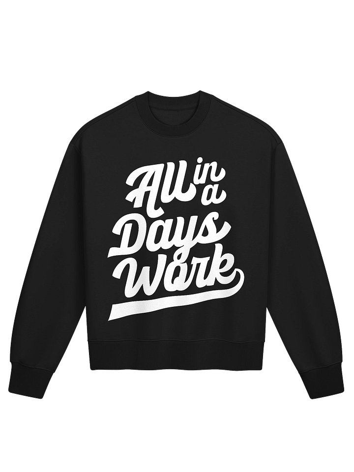 All In A Days Work Crewneck product image (1)